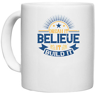                       UDNAG White Ceramic Coffee / Tea Mug 'Motivational | Dream it. Believe it. Build it' Perfect for Gifting [330ml]                                              