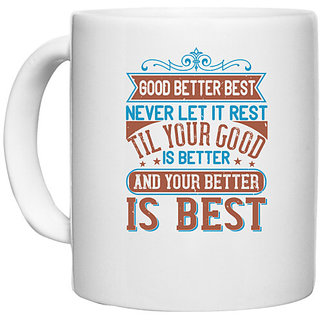                       UDNAG White Ceramic Coffee / Tea Mug 'Motivational | Good, better, best' Perfect for Gifting [330ml]                                              
