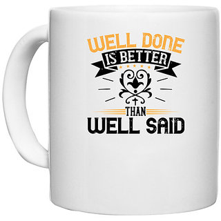                       UDNAG White Ceramic Coffee / Tea Mug 'Motivational | Well done is better than well said' Perfect for Gifting [330ml]                                              