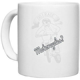                       UDNAG White Ceramic Coffee / Tea Mug 'Motor Cycle | Do i race motorcycle' Perfect for Gifting [330ml]                                              