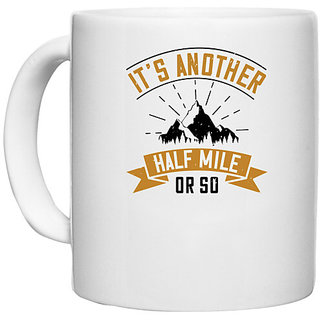                       UDNAG White Ceramic Coffee / Tea Mug 'Adventure Mountain | its another half mile or so' Perfect for Gifting [330ml]                                              