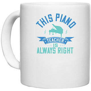                       UDNAG White Ceramic Coffee / Tea Mug 'Piano | this piano teacher is always right' Perfect for Gifting [330ml]                                              
