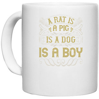                       UDNAG White Ceramic Coffee / Tea Mug 'Pig | A rat is a pig is a dog is a boy' Perfect for Gifting [330ml]                                              