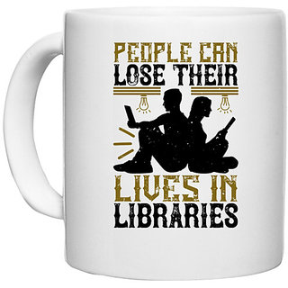                       UDNAG White Ceramic Coffee / Tea Mug 'Reading | People can lose their lives in libraries' Perfect for Gifting [330ml]                                              