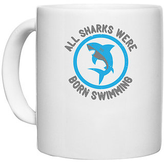                       UDNAG White Ceramic Coffee / Tea Mug 'Shark | All sharks were born swimming 02' Perfect for Gifting [330ml]                                              