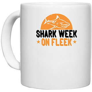                       UDNAG White Ceramic Coffee / Tea Mug 'Shark | shark week on fleek' Perfect for Gifting [330ml]                                              