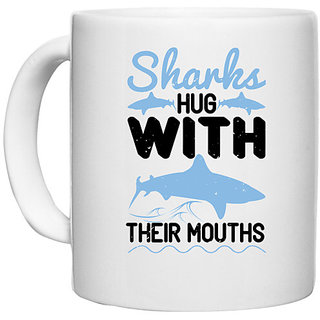                       UDNAG White Ceramic Coffee / Tea Mug 'Shark | Sharks hug with their mouths' Perfect for Gifting [330ml]                                              
