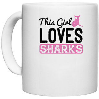                       UDNAG White Ceramic Coffee / Tea Mug 'Shark | this girl loves sharks' Perfect for Gifting [330ml]                                              