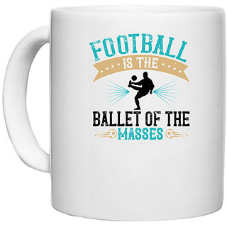                       UDNAG White Ceramic Coffee / Tea Mug 'Soccer | Football is the ballet of the masses' Perfect for Gifting [330ml]                                              