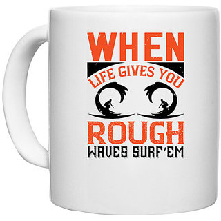                       UDNAG White Ceramic Coffee / Tea Mug 'Surfing | When life gives you rough waves, surfem' Perfect for Gifting [330ml]                                              