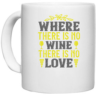                       UDNAG White Ceramic Coffee / Tea Mug 'Wine | 02 Where there is no wine there is no love' Perfect for Gifting [330ml]                                              