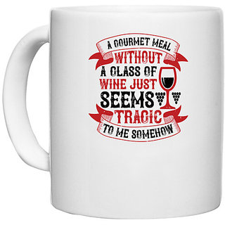                       UDNAG White Ceramic Coffee / Tea Mug 'Wine | A gourmet meal without a glass of wine' Perfect for Gifting [330ml]                                              