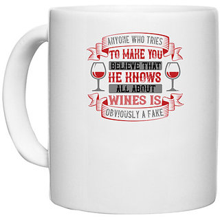                       UDNAG White Ceramic Coffee / Tea Mug 'Wine | ANYONE WHO TRIES TO MAKE YOU BELIEVE' Perfect for Gifting [330ml]                                              