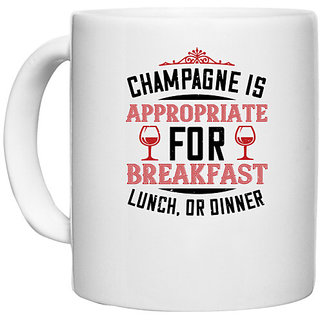                       UDNAG White Ceramic Coffee / Tea Mug 'Wine | Champagne is appropriate' Perfect for Gifting [330ml]                                              