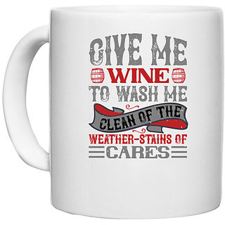                       UDNAG White Ceramic Coffee / Tea Mug 'Wine | GIVE ME WINE TO WASH ME' Perfect for Gifting [330ml]                                              