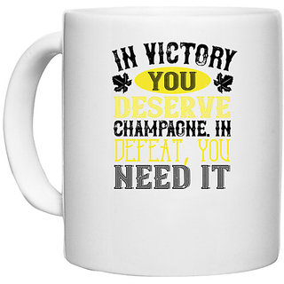                       UDNAG White Ceramic Coffee / Tea Mug 'Wine | In victory you deserve Champagne in defeat' Perfect for Gifting [330ml]                                              