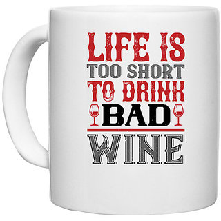                       UDNAG White Ceramic Coffee / Tea Mug 'Wine | Life is too short' Perfect for Gifting [330ml]                                              