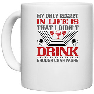                       UDNAG White Ceramic Coffee / Tea Mug 'Wine | My only regret in life is that i didn t' Perfect for Gifting [330ml]                                              