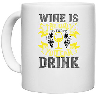                       UDNAG White Ceramic Coffee / Tea Mug 'Wine | Wine is the only artwork you can drink' Perfect for Gifting [330ml]                                              