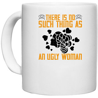                      UDNAG White Ceramic Coffee / Tea Mug 'Womens Day | There is no such thing as an ugly woman' Perfect for Gifting [330ml]                                              