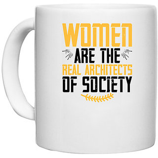                       UDNAG White Ceramic Coffee / Tea Mug 'Womens Day | Women are the real architects of society' Perfect for Gifting [330ml]                                              