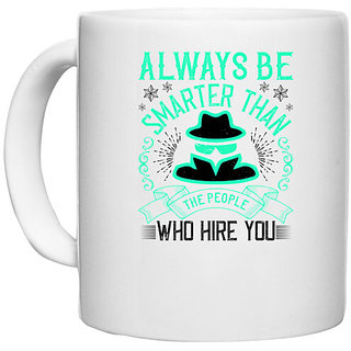                      UDNAG White Ceramic Coffee / Tea Mug 'Job | Always be smarter than the people who hire you' Perfect for Gifting [330ml]                                              