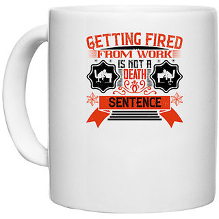                       UDNAG White Ceramic Coffee / Tea Mug 'Job | Getting fired from work is not a death sentence' Perfect for Gifting [330ml]                                              