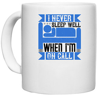                       UDNAG White Ceramic Coffee / Tea Mug 'Job | I never sleep well when I'm on call' Perfect for Gifting [330ml]                                              