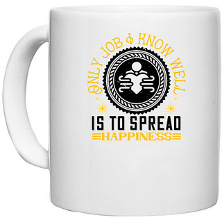                       UDNAG White Ceramic Coffee / Tea Mug 'Job | Only job I know well is to spread happiness' Perfect for Gifting [330ml]                                              
