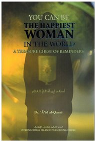 You Can Be The Happiest Woman In The World - Treasure Chest Of Reminders (Hardcover, Aid Al Qarni)
