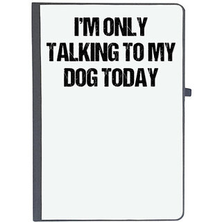                       UDNAG Ruled Notebook Diary 'I am only talking to my dog today', [A5 80Pages 80GSM]                                              