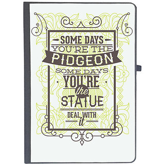                       UDNAG Ruled Notebook Diary 'Some day you are the pidgeon some days you are the statue deal with it', [A5 80Pages 80GSM]                                              