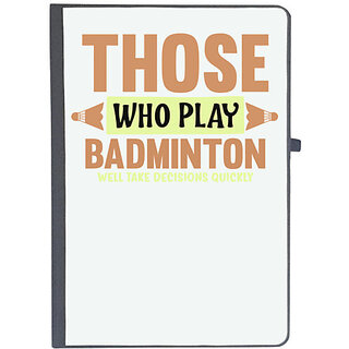                       UDNAG Ruled Notebook Diary 'Badminton | THOSE WHO PLAY BADMINTON WELL TAKE DECISIONS QUICKLY', [A5 80Pages 80GSM]                                              