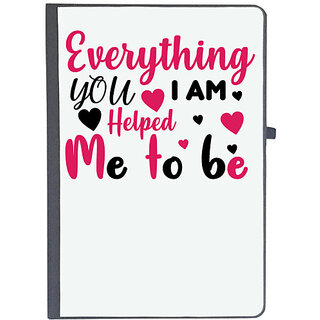                       UDNAG Ruled Notebook Diary 'EVERYTHING I AM, YOU HELPED ME TO BE', [A5 80Pages 80GSM]                                              