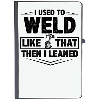                       UDNAG Ruled Notebook Diary 'Weld | I used to weld like that then i leaned', [A5 80Pages 80GSM]                                              