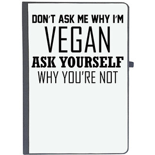                       UDNAG Ruled Notebook Diary 'Vegan | DON T ASK ME WHY I M VEGAN ASK YOURSELF WHY YOU RE NOT', [A5 80Pages 80GSM]                                              