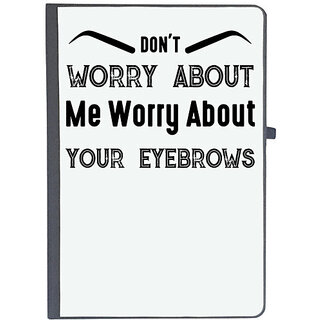                       UDNAG Ruled Notebook Diary 'Makeup | dont worry about me worry about your eyebrows', [A5 80Pages 80GSM]                                              
