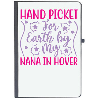                       UDNAG Ruled Notebook Diary 'Nana | HAND PICKET FOR EARTH BY MY NANA IN HOVER', [A5 80Pages 80GSM]                                              
