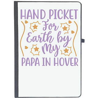                       UDNAG Ruled Notebook Diary 'Father | HAND PICKET FOR EARTH BY MY PAPA IN HOVER', [A5 80Pages 80GSM]                                              