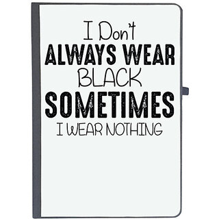                       UDNAG Ruled Notebook Diary '| I DONT ALWAYS WEAR BLACK SOMETIMES I WEAR NOTHING', [A5 80Pages 80GSM]                                              