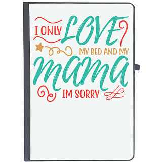                       UDNAG Ruled Notebook Diary 'Mother | I ONLY LOVE MY BED AND MY MOMMA IM SORRY', [A5 80Pages 80GSM]                                              