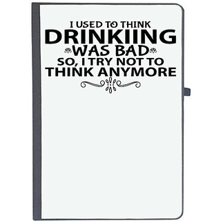                       UDNAG Ruled Notebook Diary 'Drink | I USED TO THINK DRINKING WAS BAD SO, I TRY NOT TO THINK ANYMORE', [A5 80Pages 80GSM]                                              