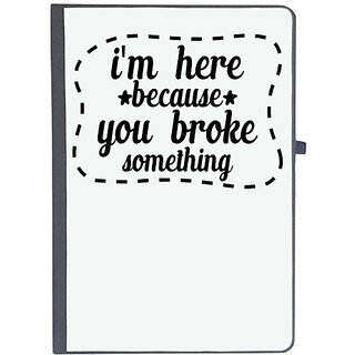                       UDNAG Ruled Notebook Diary '| i'm here because you broke something', [A5 80Pages 80GSM]                                              