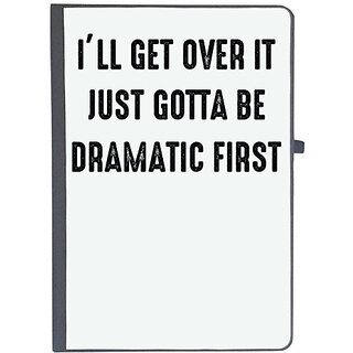                       UDNAG Ruled Notebook Diary 'Drama | ILL GET OVER IT JUST GOTTA BE DRAMATIC FIRST', [A5 80Pages 80GSM]                                              