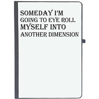                       UDNAG Ruled Notebook Diary '| Someday I m Going To Eye Roll Myself Into Another Dimension', [A5 80Pages 80GSM]                                              