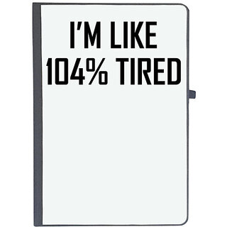                       UDNAG Ruled Notebook Diary 'Tired | i am like 104% tired', [A5 80Pages 80GSM]                                              