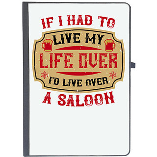                       UDNAG Ruled Notebook Diary 'Saloon | If I had to live my life over, I'd live over a saloon', [A5 80Pages 80GSM]                                              