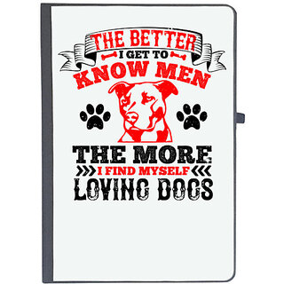                       UDNAG Ruled Notebook Diary 'Dog | The better I get to know men, the more I find myself loving dogs', [A5 80Pages 80GSM]                                              