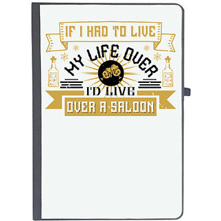                       UDNAG Ruled Notebook Diary 'Drinking | If I had to live my life over, I'd live over a saloon', [A5 80Pages 80GSM]                                              