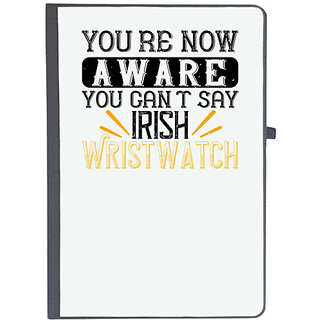                       UDNAG Ruled Notebook Diary 'Irish | You're now aware you can't say 'Irish Wristwatch', [A5 80Pages 80GSM]                                              